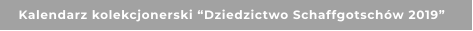 Kalendarz kolekcjonerski “Dziedzictwo Schaffgotschów 2019”