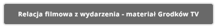 Relacja filmowa z wydarzenia - materiał Grodków TV